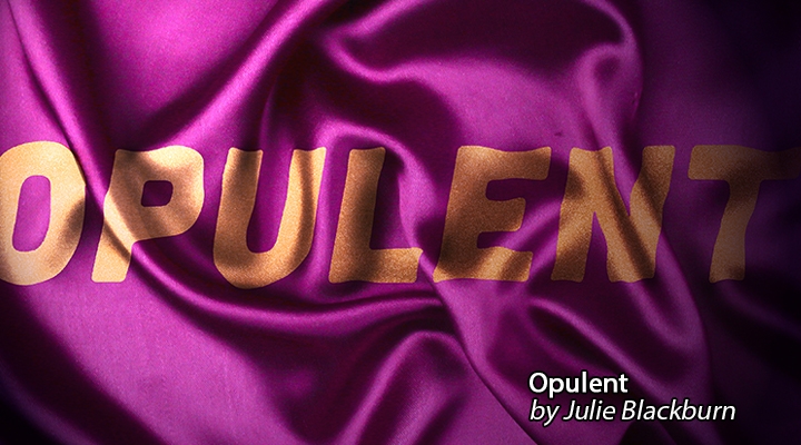 Opulent by Julie Blackburn